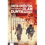 Kutsal Kitapların ve Hadislerin İşaretleri Işığında Orta Doğu’da Yaklaşmakta Olan DÜNYA SAVAŞI - ARMAGEDON -